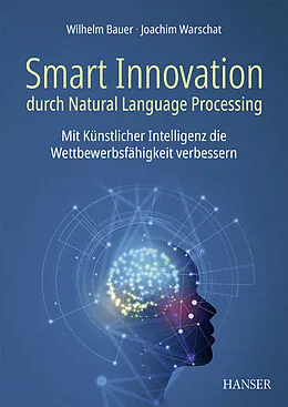 E-Book (pdf) Smart Innovation durch Natural Language Processing von Wilhelm Bauer, Joachim Warschat