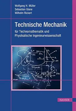 E-Book (pdf) Technische Mechanik für Technomathematik und Physikalische Ingenieurwissenschaft von Wolfgang H. Müller, Sebastian Glane, Wilhelm Rickert, M.Sc.