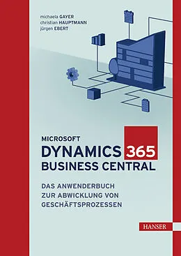 E-Book (epub) Microsoft Dynamics 365 Business Central von Michaela Gayer, Christian Hauptmann, Jürgen Ebert