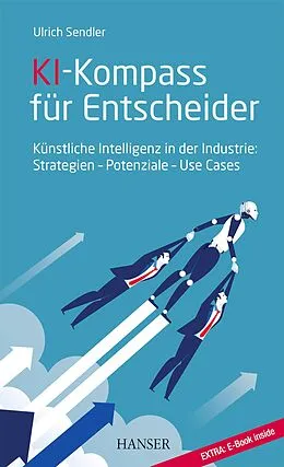 E-Book (epub) KI-Kompass für Entscheider von Ulrich Sendler