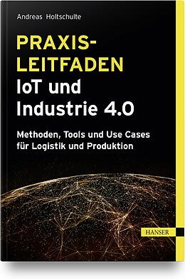 Fester Einband Praxisleitfaden IoT und Industrie 4.0 von Andreas Holtschulte