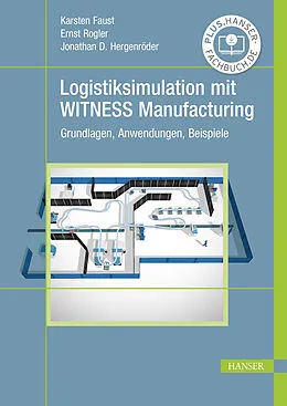 E-Book (pdf) Logistiksimulation mit WITNESS Manufacturing von Karsten Faust, Ernst Rogler, Jonathan David Hergenröder