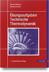 Fester Einband Übungsaufgaben Technische Thermodynamik von Gernot Wilhelms