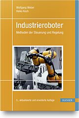 Kartonierter Einband Industrieroboter von Wolfgang Weber, Heiko Koch