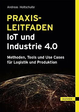 E-Book (pdf) Praxisleitfaden IoT und Industrie 4.0 von Andreas Holtschulte