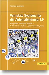 Fester Einband Vernetzte Systeme für die Automatisierung 4.0 von Reinhard Langmann