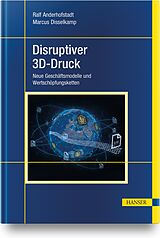 Fester Einband Disruptiver 3D-Druck von Ralf Anderhofstadt, Marcus Disselkamp