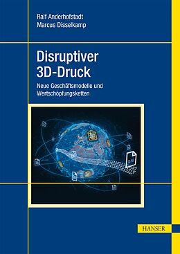 E-Book (epub) Disruptiver 3D-Druck von Ralf Anderhofstadt, Marcus Disselkamp