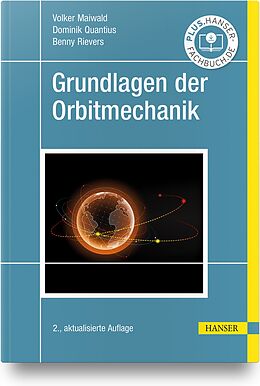 Fester Einband Grundlagen der Orbitmechanik von Volker Maiwald, Dominik Quantius, Benny Rievers