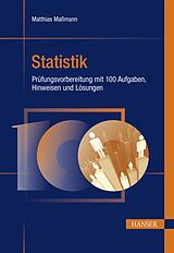 E-Book (pdf) Statistik - Prüfungsvorbereitung mit 100 Aufgaben, Hinweisen und Lösungen von Matthias Maßmann