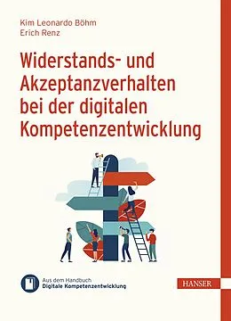 E-Book (pdf) Widerstands- und Akzeptanzverhalten bei der digitalen Kompetenzentwicklung von Kim Leonardo Böhm, Erich Renz