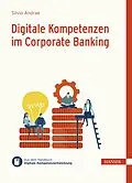 E-Book (pdf) Digitale Kompetenzen im Corporate Banking von Silvio Andrae