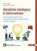 E-Book (pdf) Künstliche Intelligenz in Unternehmen von Ute Schmid, Sebastian Bruckert