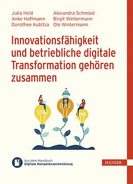 E-Book (pdf) Innovationsfähigkeit und betriebliche digitale Transformation gehören zusammen von Julia Held, Anke Hoffmann, Dorothee Kubitza