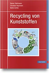 Fester Einband Recycling von Kunststoffen von Rainer Dahlmann, Christian Hopmann, Malte Schön