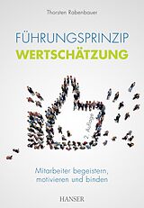 E-Book (epub) Führungsprinzip Wertschätzung von Thorsten Rabenbauer