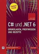 E-Book (pdf) C# und .NET 6  Grundlagen, Profiwissen und Rezepte von Jürgen Kotz, Christian Wenz