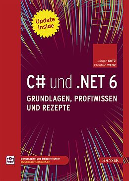 E-Book (pdf) C# und .NET 6  Grundlagen, Profiwissen und Rezepte von Jürgen Kotz, Christian Wenz