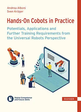 E-Book (pdf) Hands-On Cobots in Practice: Potentials, Applications and Further Training Requirements from the Universal Robots Perspective von Andrea Alboni, Sven Krüger