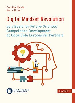 eBook (epub) Digital Mindset Revolution as a Basis for Future-Oriented Competence Development at Coca-Cola Europacific Partners de Caroline Heide, Anna Simon