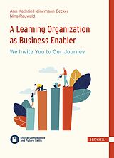 eBook (epub) A Learning Organization as Business Enabler - We Invite You to Our Journey de Ann-Kathrin Heinemann-Becker, Nina Rauwald