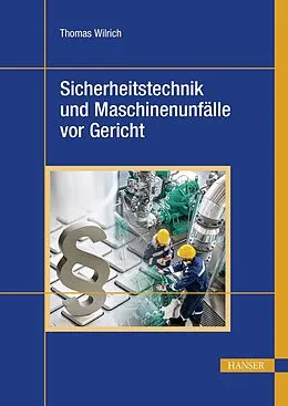 E-Book (pdf) Sicherheitstechnik und Maschinenunfälle vor Gericht von Thomas Wilrich