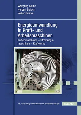 E-Book (pdf) Energieumwandlung in Kraft- und Arbeitsmaschinen von Wolfgang Kalide, Herbert Sigloch, Volker Gehrke