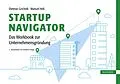 E-Book (pdf) Startup Navigator  Das Workbook zur Unternehmensgründung von Dietmar Grichnik, Manuel Heß
