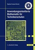 E-Book (pdf) Anwendungsorientierte Mathematik für Technikerschulen von Stephan Emanuel Bucher
