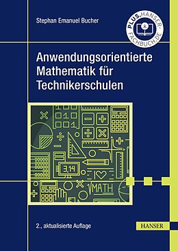 E-Book (pdf) Anwendungsorientierte Mathematik für Technikerschulen von Stephan Emanuel Bucher