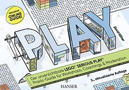 E-Book (pdf) PLAY! Der unverzichtbare LEGO® SERIOUS PLAY® Praxis-Guide für Workshops, Coachings und Moderation von David Hillmer