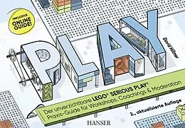 E-Book (pdf) PLAY! Der unverzichtbare LEGO® SERIOUS PLAY® Praxis-Guide für Workshops, Coachings und Moderation von David Hillmer