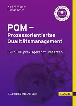 E-Book (epub) PQM - Prozessorientiertes Qualitätsmanagement von Karl Werner Wagner, Roman Käfer