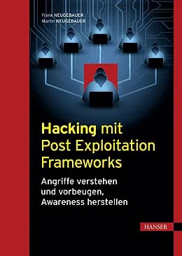 E-Book (epub) Hacking mit Post Exploitation Frameworks von Frank Neugebauer, Martin Neugebauer