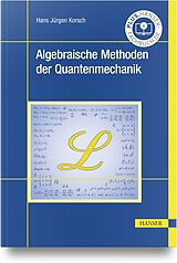 Fester Einband Algebraische Methoden der Quantenmechanik von Hans Jürgen Korsch