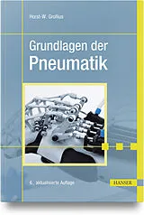 Fester Einband Grundlagen der Pneumatik von Horst-W. Grollius