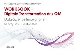 E-Book (pdf) Workbook  Digitale Transformation des Qualitätsmanagements von Oliver Jöbstl, Jürgen Lipp, Manfred Strohrmann
