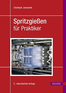 E-Book (pdf) Spritzgießen für Praktiker von Christoph Jaroschek