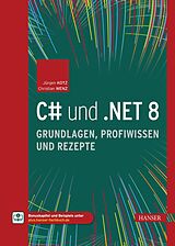 E-Book (pdf) C# und .NET 8  Grundlagen, Profiwissen und Rezepte von Jürgen Kotz, Christian Wenz