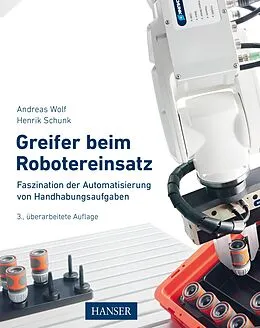 E-Book (pdf) Greifer beim Robotereinsatz von Andreas Wolf, Henrik Schunk