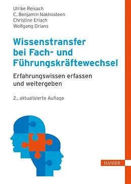 E-Book (pdf) Wissenstransfer bei Fach- und Führungskräftewechsel von Ulrike Reisach, C. Benjamin Nakhosteen, Christine Erlach