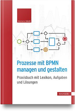 Fester Einband Prozesse mit BPMN managen und gestalten von Klemens Hauk