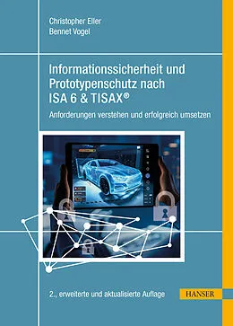 E-Book (pdf) Informationssicherheit und Prototypenschutz nach ISA 6 & TISAX® von Christopher Eller, Bennet Vogel