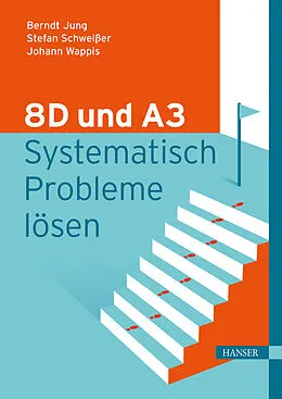 E-Book (pdf) 8D und A3  Systematisch Probleme lösen von Berndt Jung, Stefan Schweißer, Johann Wappis