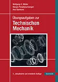 E-Book (pdf) Übungsaufgaben zur Technischen Mechanik von Wolfgang H. Müller, Narges Panjalipoursangari, Ana Stankovic