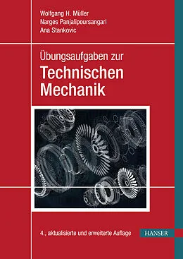 E-Book (pdf) Übungsaufgaben zur Technischen Mechanik von Wolfgang H. Müller, Narges Panjalipoursangari, Ana Stankovic