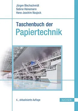 E-Book (pdf) Taschenbuch der Papiertechnik von Christian Bäurich, Jürgen Blechschmidt, Olav Dau