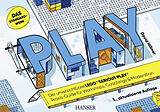E-Book (pdf) PLAY! Der unverzichtbare LEGO® SERIOUS PLAY® Praxis-Guide für Workshops, Coachings und Moderation von David Hillmer
