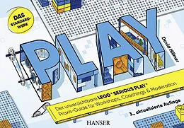 E-Book (pdf) PLAY! Der unverzichtbare LEGO® SERIOUS PLAY® Praxis-Guide für Workshops, Coachings und Moderation von David Hillmer