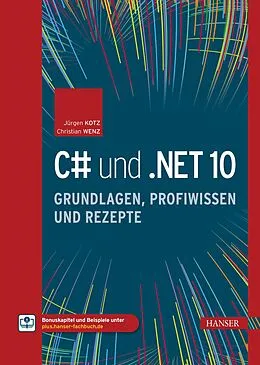 E-Book (pdf) C# und .NET 10  Grundlagen, Profiwissen und Rezepte von Jürgen Kotz, Christian Wenz